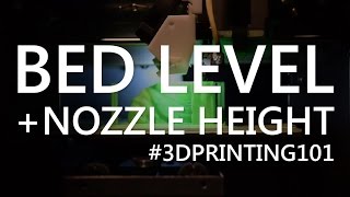 How to Set your Nozzle Height and Level your Bed  3D Printing 101 [upl. by Rao]