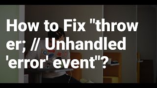 How to Fix quotthrow er  Unhandled error eventquot [upl. by Acino997]