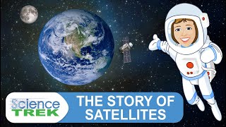 Satellites The Story of Satellites  Science Trek [upl. by Laurinda536]