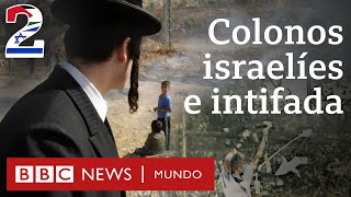 Qué son los asentamientos israelíes y qué desató las intifadas palestinas  BBC Mundo [upl. by Aleda]