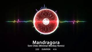 Mandragora  Sem Chão Minimal Monkey Remix [upl. by Caro]