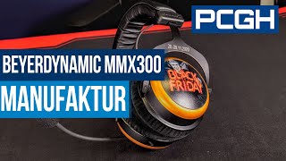 Beyerdynamic MMX 300 Manufaktur  Ausgepackt und vorgestellt  Gestaltet EUER GamingGeadset [upl. by Laehcim]