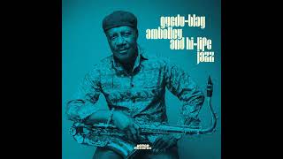 GYEDUBLAY AMBOLLEY  Hi Life Jazz [upl. by Phoebe]