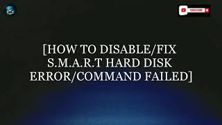 HOW TO DISABLEFIX SMART HARD DISK ERRORCOMMAND FAILED [upl. by Dilly]