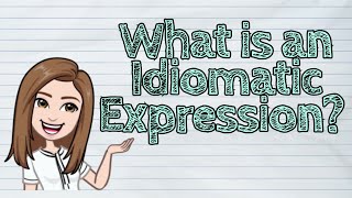 ENGLISH What is an Idiomatic Expression  iQuestionPH [upl. by Eseeryt]