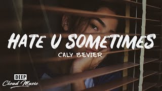 Caly Bevier  Hate U Sometimes Lyrics [upl. by Eelarak]