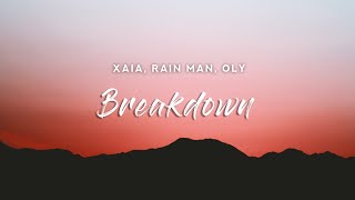 Xaia Rain Man Oly  Breakdown Lyrics [upl. by Nirrad196]