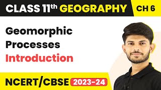 Introduction  Geomorphic Processes  Class 11 Geography [upl. by Philomena800]