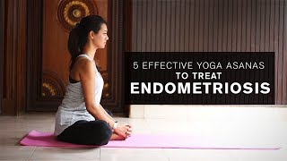 5 Effective Yoga Asanas To Treat Endometriosis [upl. by Eirased566]