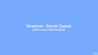 streetcar  daniel caesar piano coverinstrumental [upl. by Isabella]