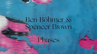 Ben Böhmer amp Spencer Brown  Phases [upl. by Behn]