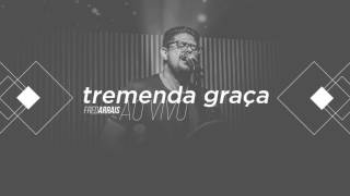 Fred Arrais  Tremenda Graça Ao Vivo [upl. by Vedi]