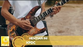 XPDC  Hentian Ini Official Audio [upl. by Aihcila732]