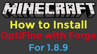 How to Install OptiFine with Minecraft Forge for Minecraft 189 [upl. by Hallock]