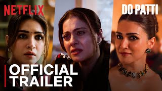 Do Patti  Official Trailer  Kajol Kriti Sanon Shaheer Sheikh  25 Oct  Netflix India [upl. by Story]