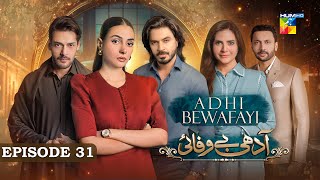 Adhi Bewafayi  Episode 31  2nd March 25  Alishba Khan Ahmed Taha Ghani amp Shahbaz Shigri  HUM TV [upl. by Nyltyak]