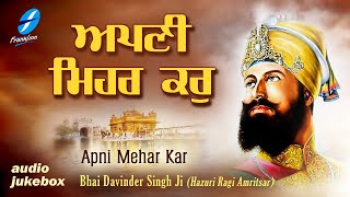 Apni Mehar Kar  Waheguru Simran  Shabad Gurbani Kirtan Live  Bhai Davinder Singh Ji Hazoori Ragi [upl. by Atikin]