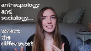 ANTHROPOLOGY VS SOCIOLOGY  Whats the Difference  UCLA Anthropology Student Explains [upl. by Vick]