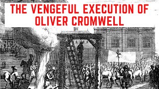 The VENGEFUL Execution Of Oliver Cromwell  The Lord Protector [upl. by Agatha577]