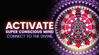 Activate The Super Conscious Mind  Connect To The Divine  Powerful Ascension Meditation Music [upl. by Sorazal182]