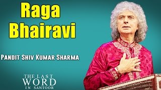 Raga Bhairavi  Pandit Shiv Kumar Sharma Album The Last Word In Santoor  Music Today [upl. by Raskind]