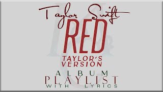 Taylor Swift RED Taylors Version ALBUM Playlist with Lyrics [upl. by Uba]