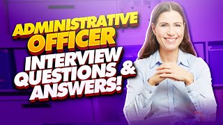 ADMINISTRATIVE OFFICER Interview Questions amp Answers PASS your Admin Officer Interview with EASE [upl. by Courtney]