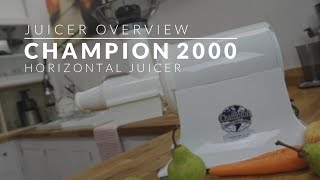 Champion 2000 Horizontal Juicer  Juicer Overview [upl. by Katt]