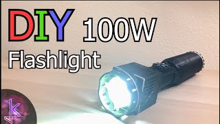 DIY Compact 100W flashlight 10000 Lumens Max [upl. by Siouxie56]