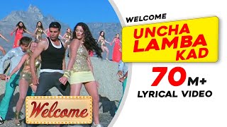 Uncha Lamba Kad Lyrical Video  Welcome  Akshay Kumar  Katrina Kaif  Nana Patekar  Anil Kapoor [upl. by Vano]