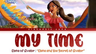 My Time  Lyrics  Elena of Avalor quotElena and the Secret of Avalorquot  Zietastic Zone👑 [upl. by Eskill]