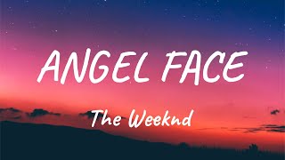 The Weeknd  Angel Face Lyrics [upl. by Louls]