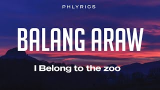 I Belong To The Zoo  Balang Araw  Lyrics [upl. by Ajan479]