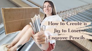 How to Create a Jig to Laser Engrave Pencils  Plus Laser Tips amp Tricks for Custom Pencils [upl. by Attej291]