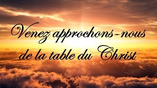 Venez approchons nous de la table du Christ [upl. by Nalniuq66]