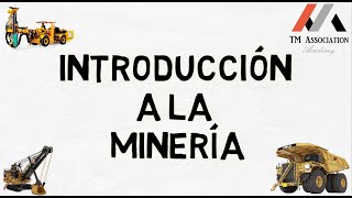 INTRODUCCIÓN A LA MINERÍA  ACTUALIDAD MINERA EN EL PERÚ  TM ASSOCIATION [upl. by Coh743]