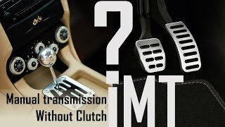 iMT  Manual transmission without clutch  How intelligent manual transmission works  IMT Vs AMT [upl. by Civ]