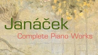 Janácek Complete Piano Works Full Album [upl. by Ynohtnacram]