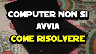 Il computer non si avvia  Come risolvere fissi e portatili [upl. by Shane529]