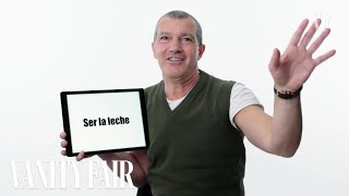 Antonio Banderas Teaches You Spanish Slang  Vanity Fair [upl. by Atteuqaj]