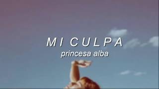 Mi culpa  Princesa Alba letra [upl. by Hachmin]