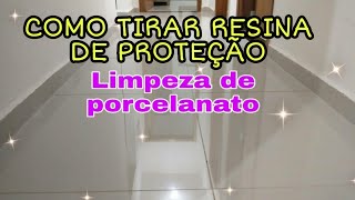 COMO TIRAR RESINA DE PROTEÇÃO DO PORCELANATO DICA TOP [upl. by Htiekal45]