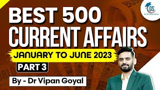 Best 500 Current Affairs 2023 l January to June 2023 Current Affairs by Dr Vipan Goyal l Study IQ [upl. by Ettennor]