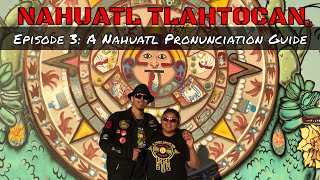 Episode 3 A Nahuatl Pronunciation Guide  Nahuatl Tlahtocan [upl. by Niatirb]