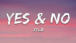 XYLØ  Yes amp No Lyrics [upl. by Greff]