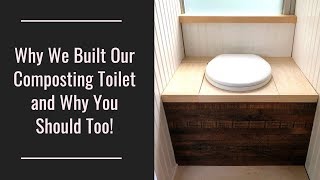 Why We Built Our Composting Toilet and You Should Too [upl. by Ennahgem]