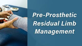 Residual Limb Management  Prosthetic Training Episode 1 [upl. by Alek638]