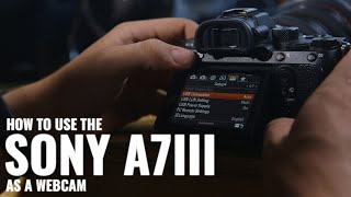 How to use the Sony A7III as a Webcam Imaging Edge Webcam [upl. by Annodal]