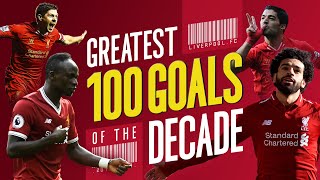 Greatest 100 Liverpool goals of the decade  Gerrard Suarez Mane Salah and more [upl. by Lisha608]