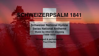 SCHWEIZERPSALM  Schweizer Nationalhymne  Swiss National Anthem  PAUL ETTERLIN [upl. by Alle]